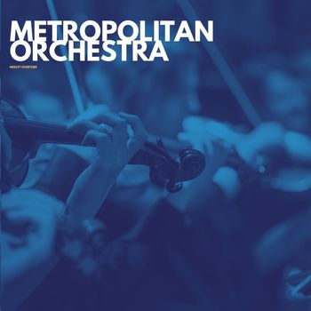 Metropolitan Orchestra - Medley overture (Recording Take 1 (Digitally Remastered))