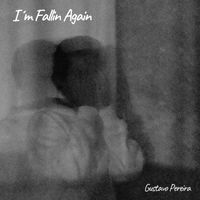 Gustavo Pereira - I'm Fallin Again