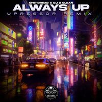 One-Dread, DJ 2 Clean - Always Up (Uppressor Remix)