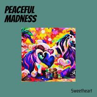 Sweetheart - Peaceful Madness