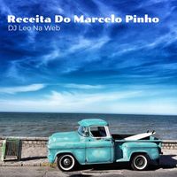 DJ Leo Na Web - Receita Do Marcelo Pinho (Explicit)
