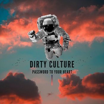 Dirty Culture - Password To Your Heart