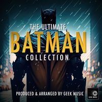 Geek Music - The Ultimate Batman Collection