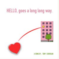 Tony Corrigan - Hello,Goes a Long Long Way.