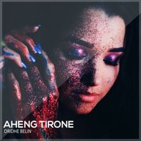 Aheng Tirone - Dridhe Belin