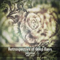jarguna - Retrospective of Deep Days (2006-2023)