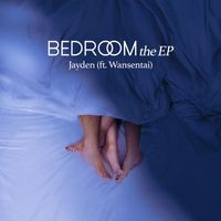 Jayden - BEDROOM the EP (feat. Wansentai)