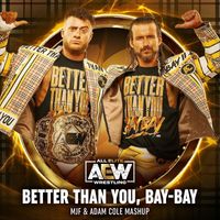 All Elite Wrestling & Mikey Rukus - Better Than You, Bay-Bay (MJF & Adam Cole Mashup)