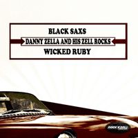 Danny Zella And His Zell Rocks - Wicked Ruby - Black Saxs