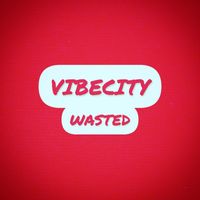 VIBECITY - WASTED
