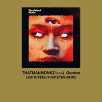 thatmanmonkz - Like To Feel (Your Eyes On Me)