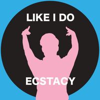 Ecstasy - Like I Do