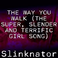 Slinky - The Way You Walk (The Super, Slender And Terrific Girl Song)