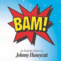 Johnny Huneycutt - Bam