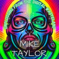 Mike Taylor - Unplugging from the Digital Wasteland