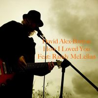 David Alex-Barton - How I Loved You (feat. Randy McLellan)