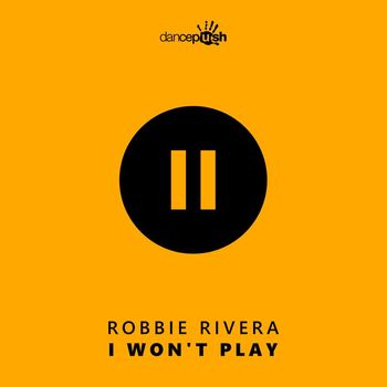 Robbie Rivera - I Won't Play