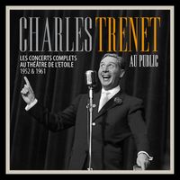 Charles Trenet - Au Public Les Concerts Complets Au Théâtre de L'etoile 1952 & 1961 (Live (Restauración 2022))