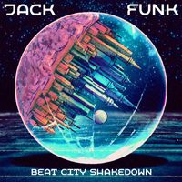 Jack Funk - Beat City Shakedown