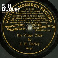 S. H. Dudley - The Village Choir (Recording Take 3 (Digitally Remastered))