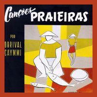 Dorival Caymmi - Canções Praieiras (Original Album)