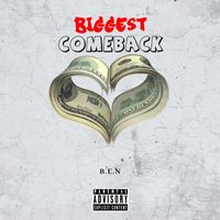 B.E.N - Biggest Comeback (Explicit)