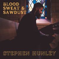 Stephen Hunley - Blood, Sweat & Sawdust