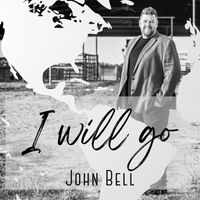 John Bell - I will go