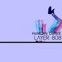 Layer 808 - How We Dance