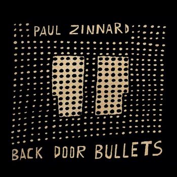 Paul Zinnard - Back Door Bullets