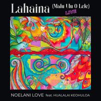 Noelani Love - Lahaina (Malu Ulu O Lele) [Live] [feat. Hualalai Keohuloa]