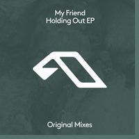 My Friend - Holding Out EP