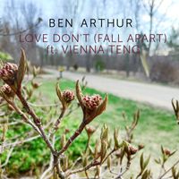 Ben Arthur - Love Don't (Fall Apart) [feat. Vienna Teng] (Explicit)