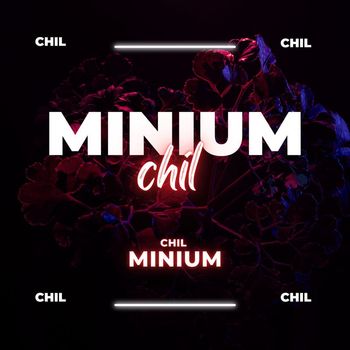 Chil - Minium