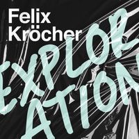 Felix Kröcher - Exploration