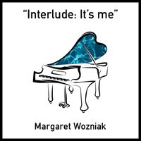 Margaret Wozniak - Interlude: It's Me