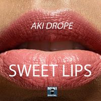 Aki Drope - Sweet Lips - Single