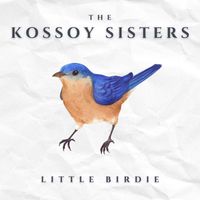 The Kossoy Sisters - Little Birdie