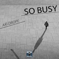 Aki Drope - So Busy - Single