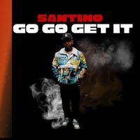 Santino - Go Go Get It