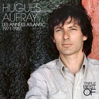 Hugues Aufray - Triple Best Of, les années Atlantic (1971-1981)