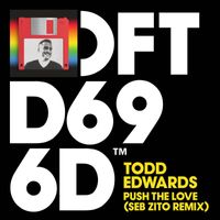 Todd Edwards - Push The Love (Seb Zito Remix)