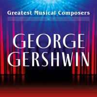 Various Artists - Greatest Musical Composers: George Gershwin