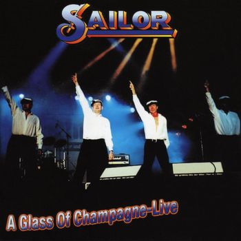 Sailor - A Glass Of Champagne: Live