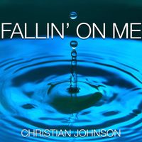 Christian Johnson - Fallin' on Me
