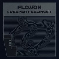 Flo.Von - Deeper Feelings