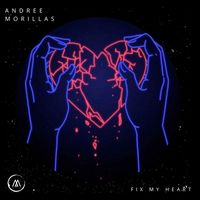 Andree Morillas - Fix My Heart