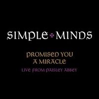 Simple Minds - Promised You A Miracle (Live From Paisley Abbey)