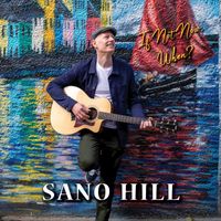Sano Hill - If Not Now, When?