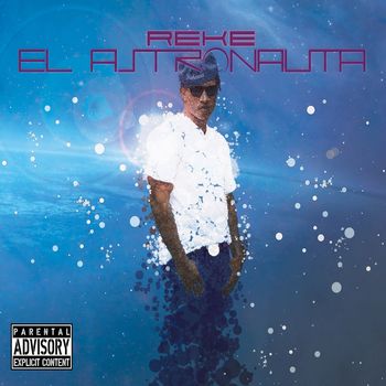 Reke - El Astronauta (Explicit)